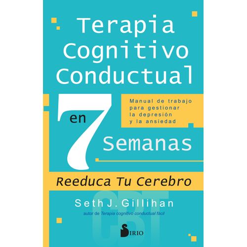 TERAPIA COGNITIVO CONDUCTUAL EN 7 SEMANAS - SETH GILLIHAN