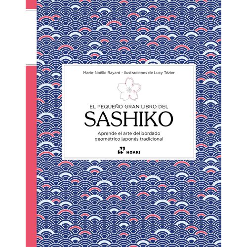 EL PEQUEÑO GRAN LIBRO DEL SASHIKO - MARIE NOELIE BAYARD
