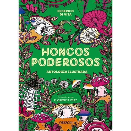 HONGOS PODEROSOS - ANTOLOGIA ILUSTRADA - FEDERICO DI VITA