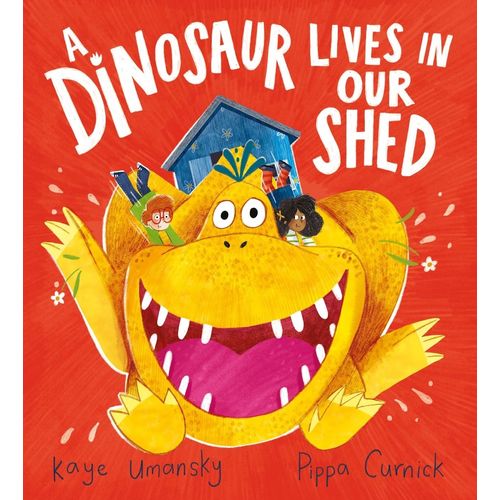 A DINOSAUR LIVES IN OUR SHED - KAYE UMANSKY