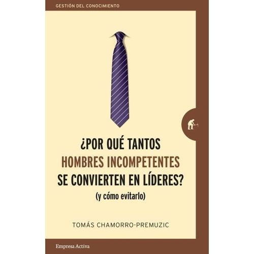 POR QUE TANTOS HOMBRES INCOMPETENTES SE CONVIERTEN EN LIDERE