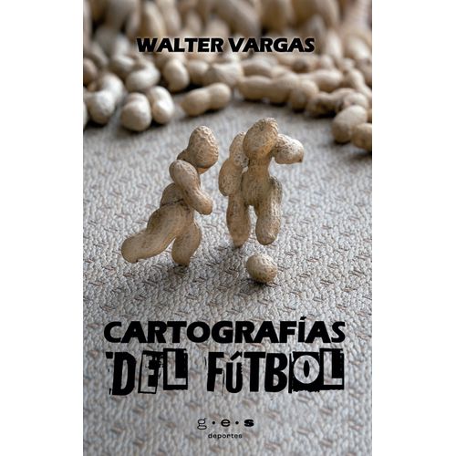 CARTOGRAFIAS DEL FUTBOL - WALTER VARGAS