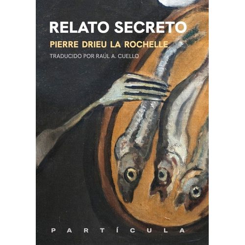RELATO SECRETO - PIERRE DRIEU LA ROCHELLE
