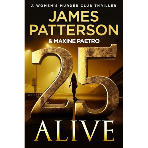 25 ALIVE - JAMES PATTERSON / MAXINE PAETRO