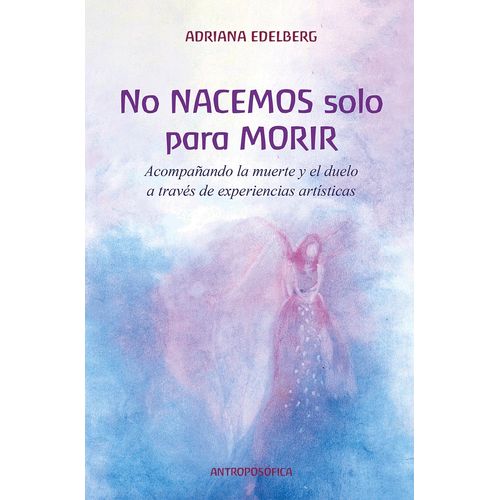 NO NACEMOS SOLO PARA MORIR - ADRIANA EDELBERG