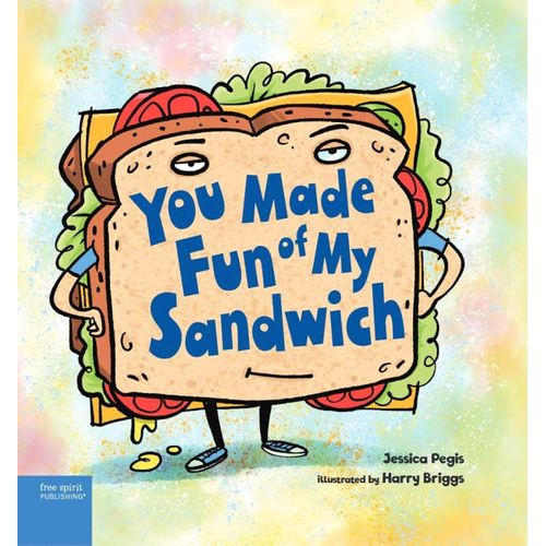 YOU MADE FUN OF MY SANDWICH - JESSICA PEGIS