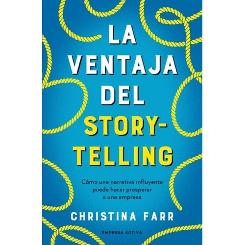 LA VENTAJA DEL STORYTELLING - CHRISTINA FARR