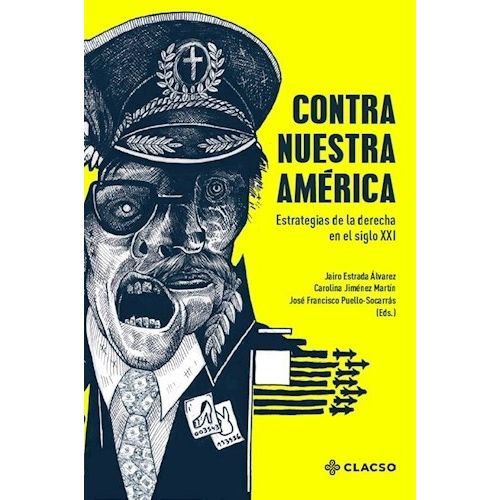 CONTRA NUESTRA AMERICA - ESTRATEGIAS DE LA DERECHA EN EL SIG