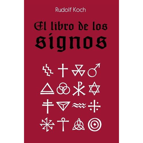 EL LIBRO DE LOS SIGNOS - RUDOLF KOCH EL LIBRO DE LOS SIGNOS - RUDOLF KOCH