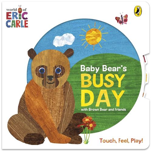BABY BEAR'S BUSY DAY - TOUCH, FEEL, PLAY