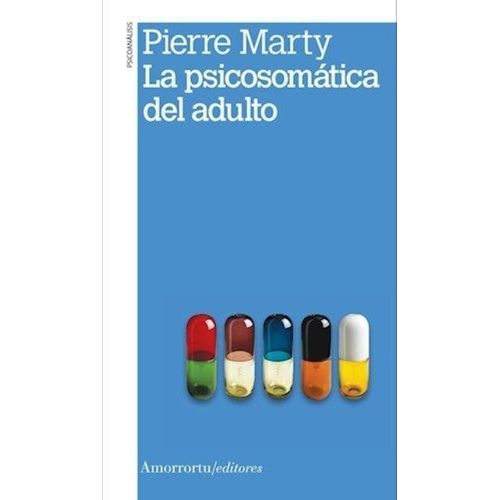 LA PSICOSOMATICA DEL ADULTO - PIERRE MARTY