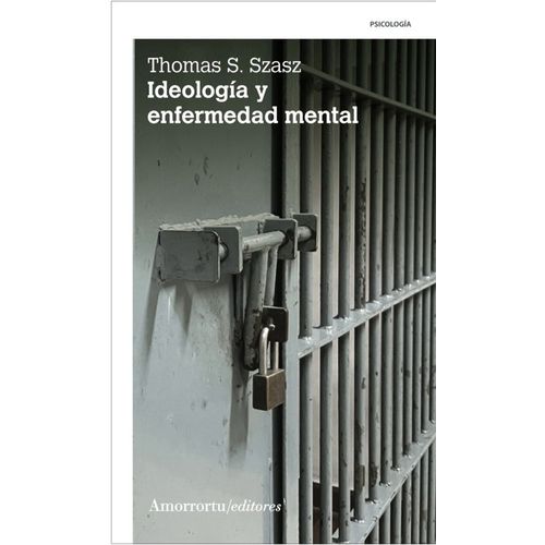 IDEOLOGIA Y ENFERMEDAD MENTAL 2DA.EDICION - THOMAS SZASZ