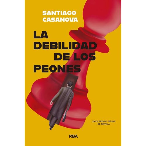 LA DEBILIDAD DE LOS PEONES - SANTIAGO CASANOVA