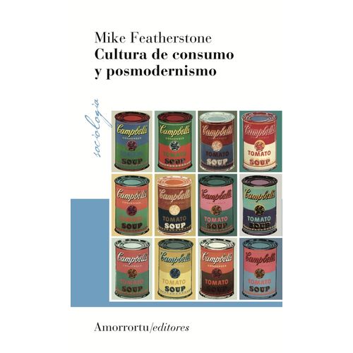 CULTURA DE CONSUMO Y POSMODERNISMO - MIKE FEATHERSTONE