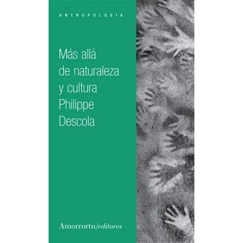 MAS ALLA DE NATURALEZA Y CULTURA - PHILIPPE DESCOLA