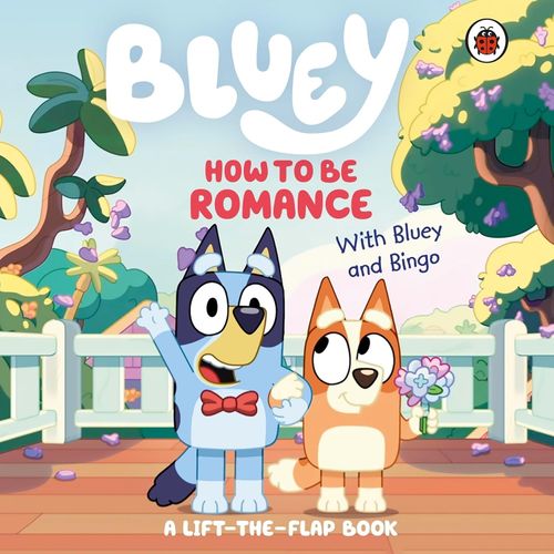BLUEY - HOW TO BE ROMANCE