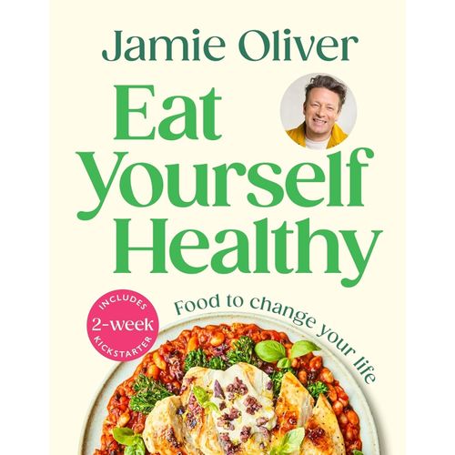 EAT YOURSELF HEALTHY - JAMIE OLIVER
