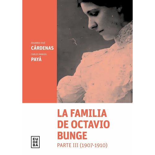 LA FAMILIA DE OCTAVIO BUNGE- PARTE 3 (1907-1910) LA FAMILIA DE OCTAVIO BUNGE- PARTE 3 (1907-1910)