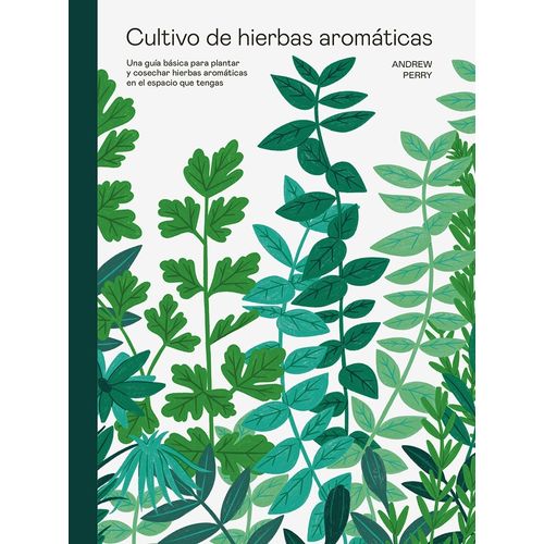 CULTIVO DE HIERBAS AROMATICAS - ANDREW PERRY
