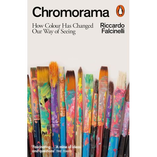 CHROMORAMA - HOW COLOUR HAS CHANGED OUR WAY OF SEING