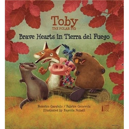 BRAVE HEARTS IN TIERRA DEL FUEGO - TOBY THE POLAR PIG