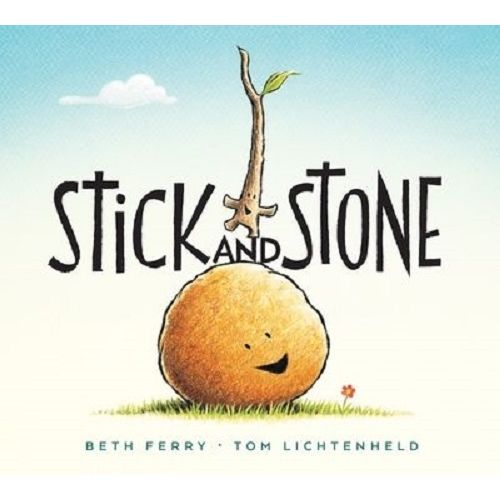 STICK AND STONE - BETH FERRY - TOM LICHTENHELD
