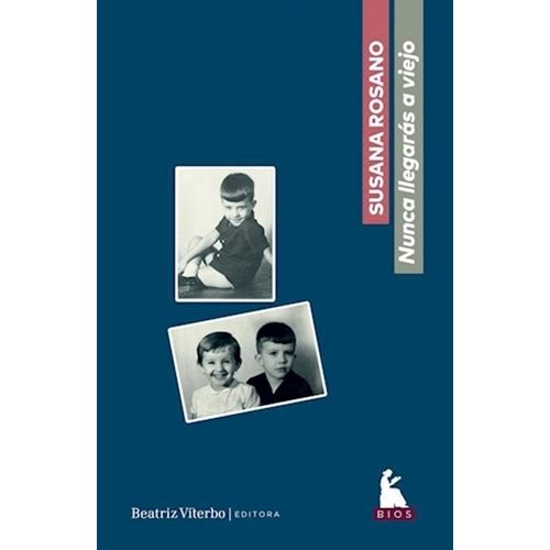 NUNCA LLEGARAS A VIEJO - SUSANA ROSANO
