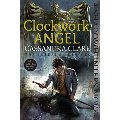 CLOCKWORK ANGEL - THE INFERNAL DEVICES 1 - CASSANDRA CLARE