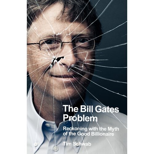 THE BILL GATES PROBLEM - TIM SCHWAB