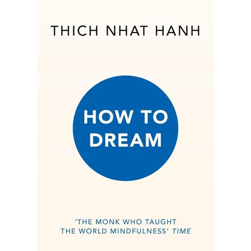 HOW TO DREAM - THICH NHAT HANH