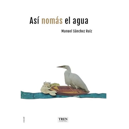 ASI NOMAS EL AGUA - MANUEL SANCHEZ RUIZ
