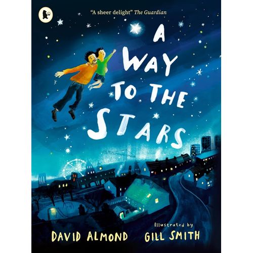 A WAY TO THE STARS - DAVID ALMOND / GILL SMITH