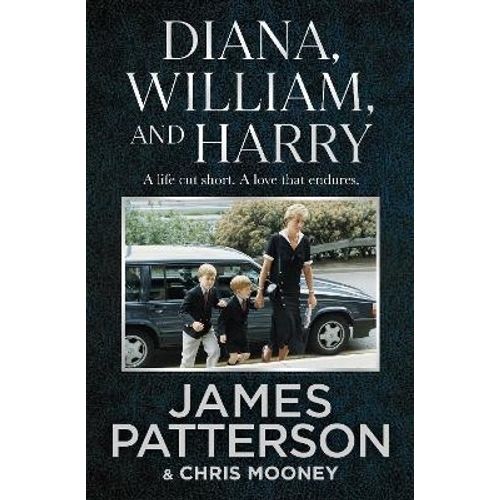DIANA, WILLIAM, AND HARRY - JAMES PATTERSON