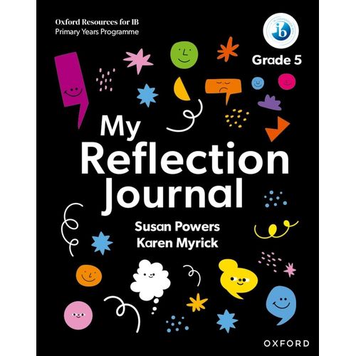 OXFORD RESOURCES FOR IB PYP - MY REFLECTION JOURNAL GRADE 5