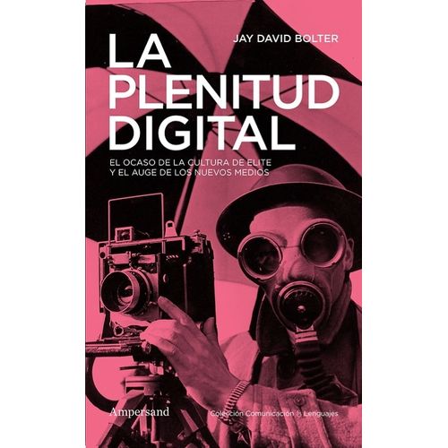LA PLENITUD DIGITAL - JAY DAVID BOLTER