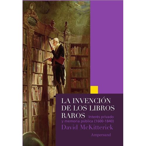 LA INVENCION DE LOS LIBROS RAROS - DAVID MCKITTERICK