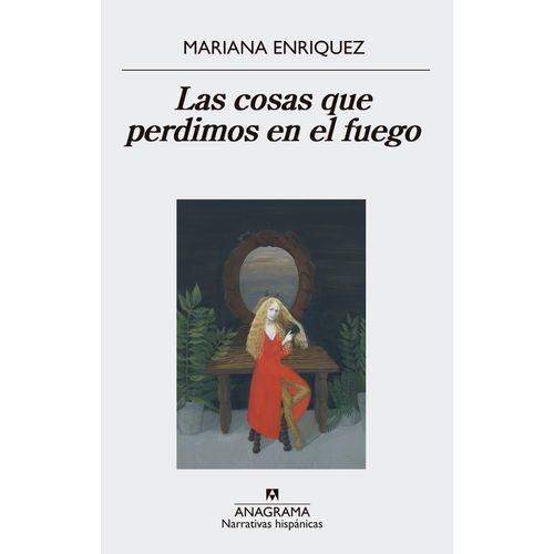 LAS COSAS QUE PERDIMOS EN EL FUEGO - MARIANA ENRIQUEZ