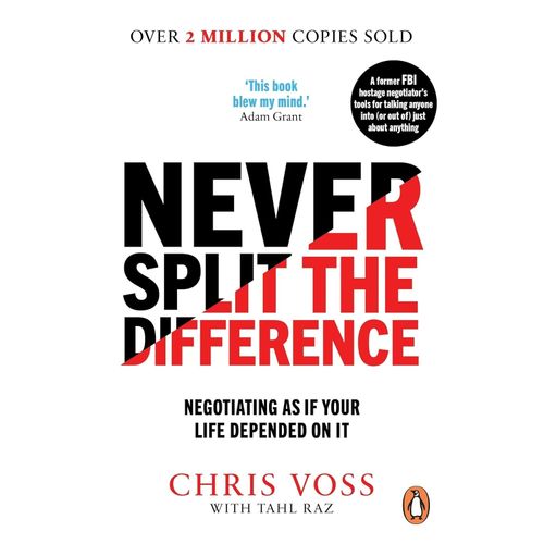 NEVER SPLIT THE DIFFERENCE - CHRIS VOSS