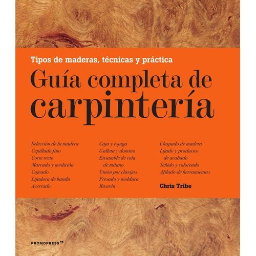 GUIA COMPLETA DE CARPINTERIA - CHRIS TRIBE