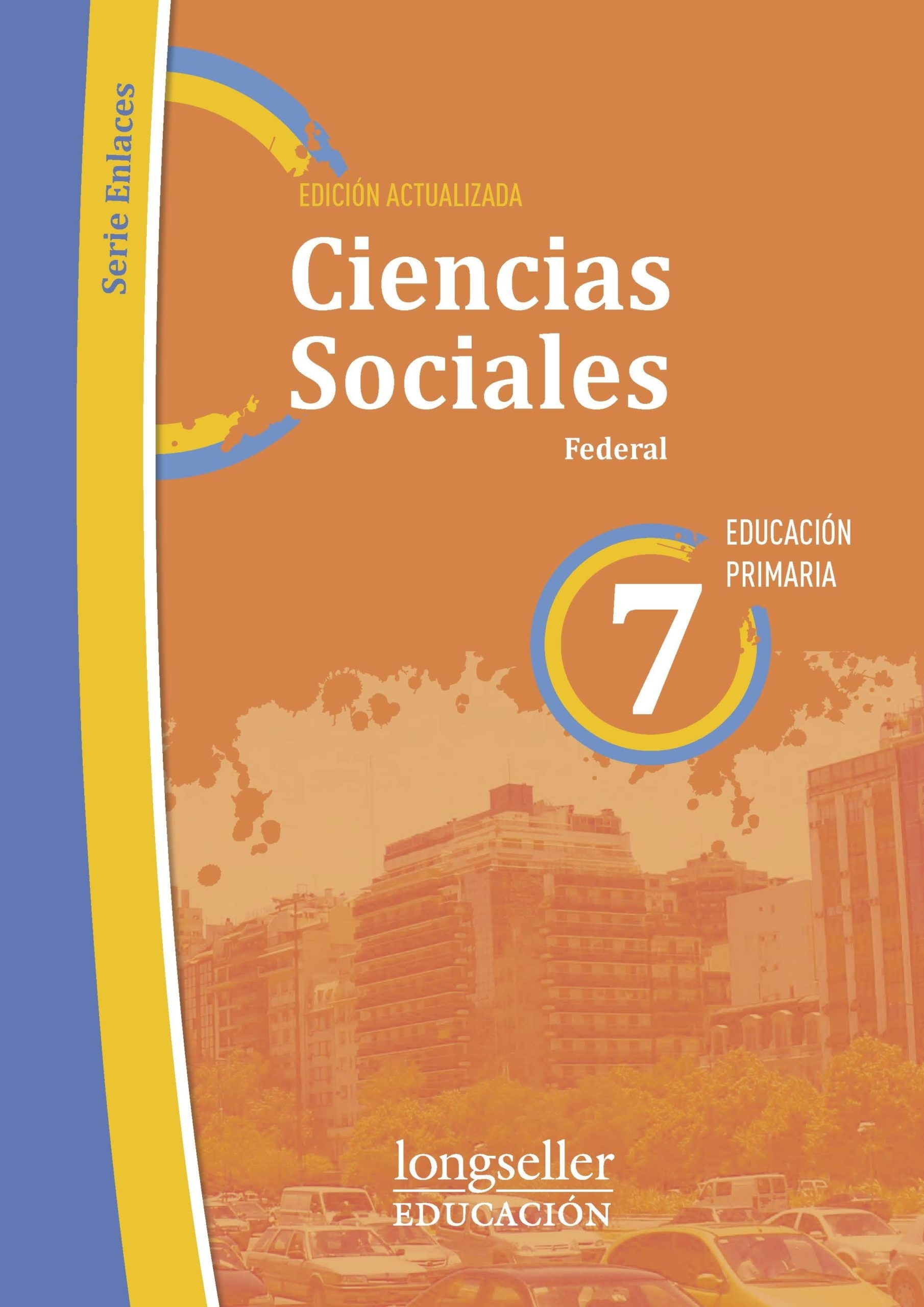 CIENCIAS SOCIALES 7 FEDERAL - ENLACES - LONGSELLER