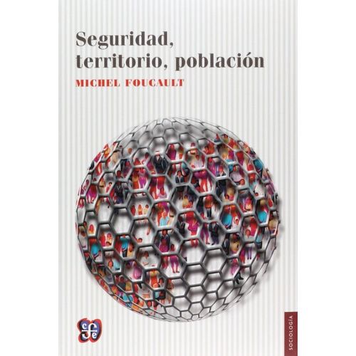 LIBRO SEGURIDAD TERRITORIO POBLACION - MICHEL FOUCAULT