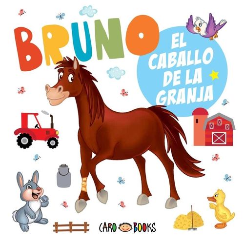 BRUNO - EL CABALLO DE LA GRANJA BRUNO - EL CABALLO DE LA GRANJA