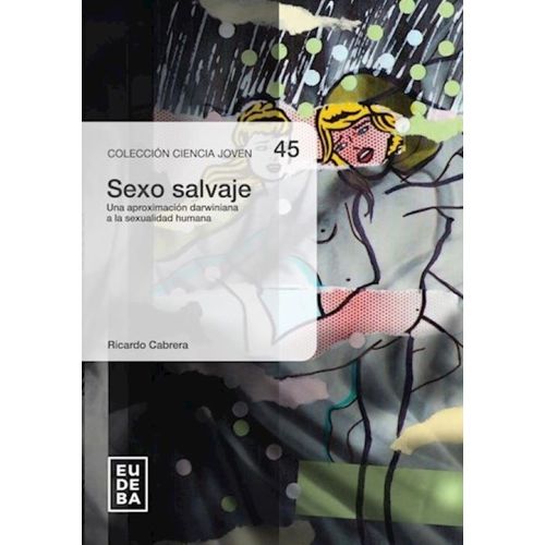 SEXO SALVAJE- APROXIMACION DARWINIANA A LA SEXUALIDAD HUMANA