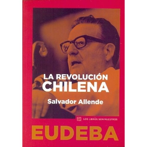 LA REVOLUCION CHILENA - SALVADOR ALLENDE