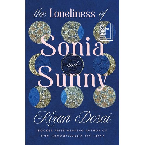THE LONELINESS OF SONIA AND SUNNY - KIRAN DESAI