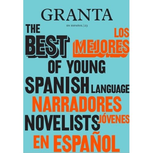 GRANTA EN ESPAÑOL 23 - LOS MEJORES NARRADORES JOVENES EN ESP