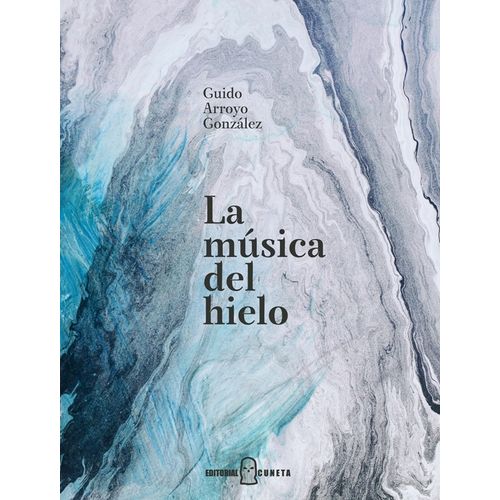 LA MUSICA DE HIELO - GUIDO ARROYO GONZALEZ