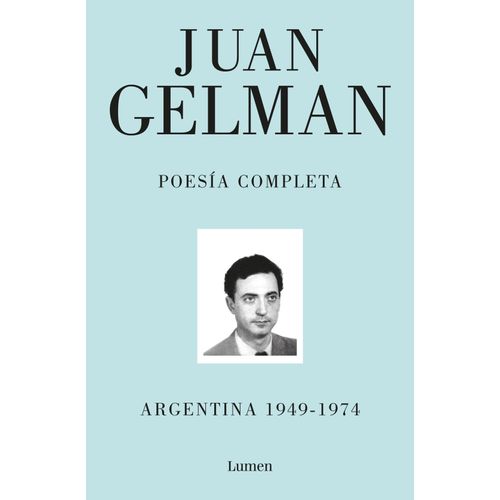 POESIA COMPLETA I - ARGENTINA 1949 - 1974 - JUAN GELMAN