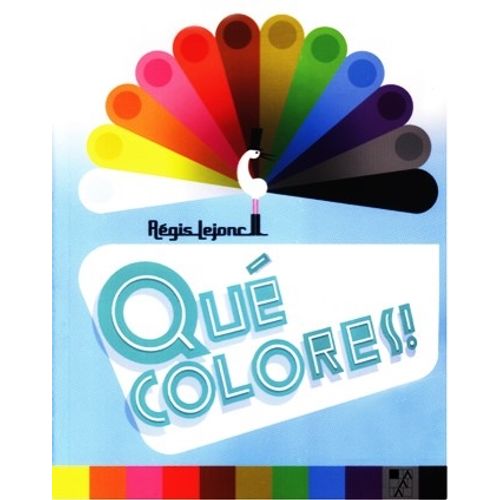 QUE COLORES ! REGIS LEJONC - LIBRO ILUSTRADO INFANTIL QUE COLORES ! REGIS LEJONC - LIBRO ILUSTRADO INFANTIL