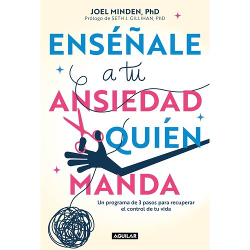 ENSEÑALE A TU ANSIEDAD QUIEN MANDA - JOEL MINDEN